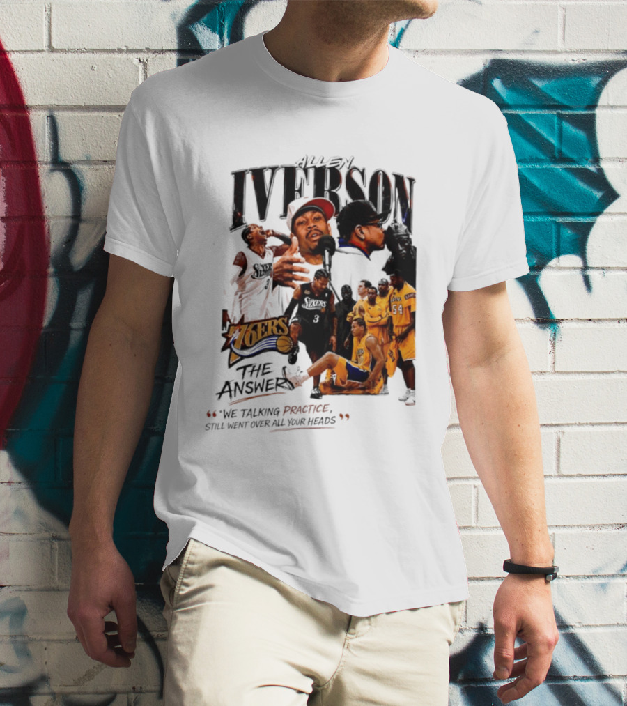 Allen Iverson Philadelphia 76ers The Answer We Talking Practice Still Went Over All Your Heads T-Shirt