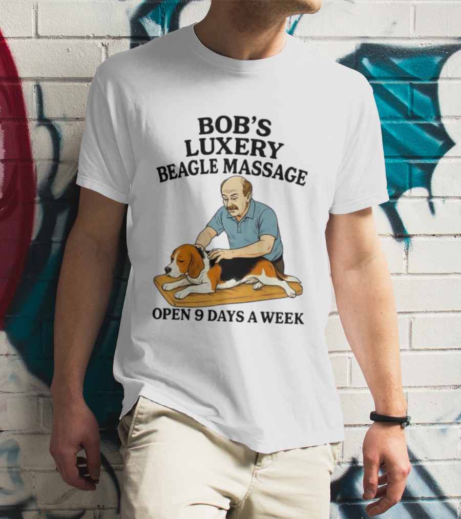 Bob's Luxery Beagle Massage Open 9 Days A Week Relaxing Pet Therapy Humor T-Shirt
