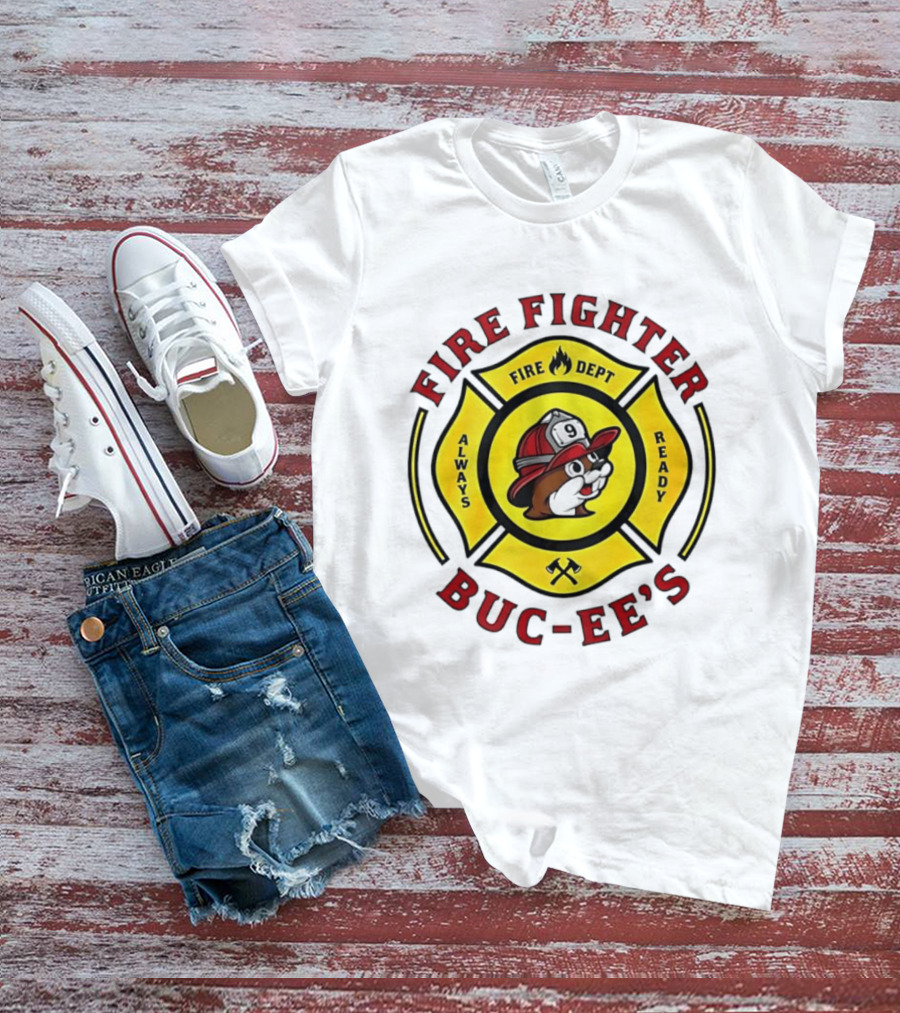 Buc Ee's Fire Dept Firefighter Always Ready 9 T-Shirt