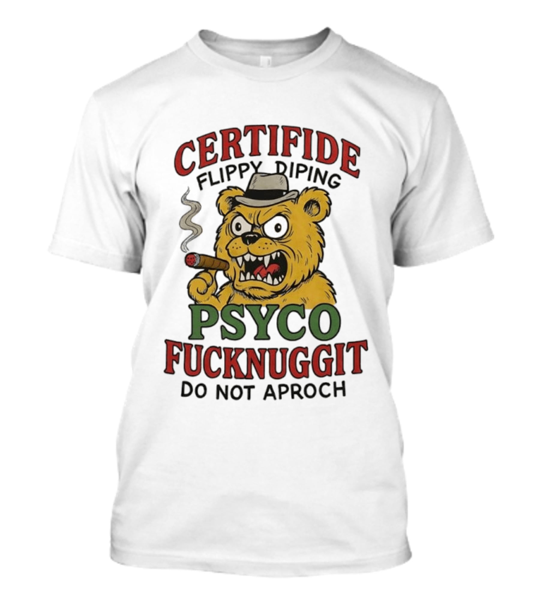 CERTIFIDE Flippy Diping Psyco Fucknuggit Do Not Aproch Smoking Hat Bear T-Shirt
