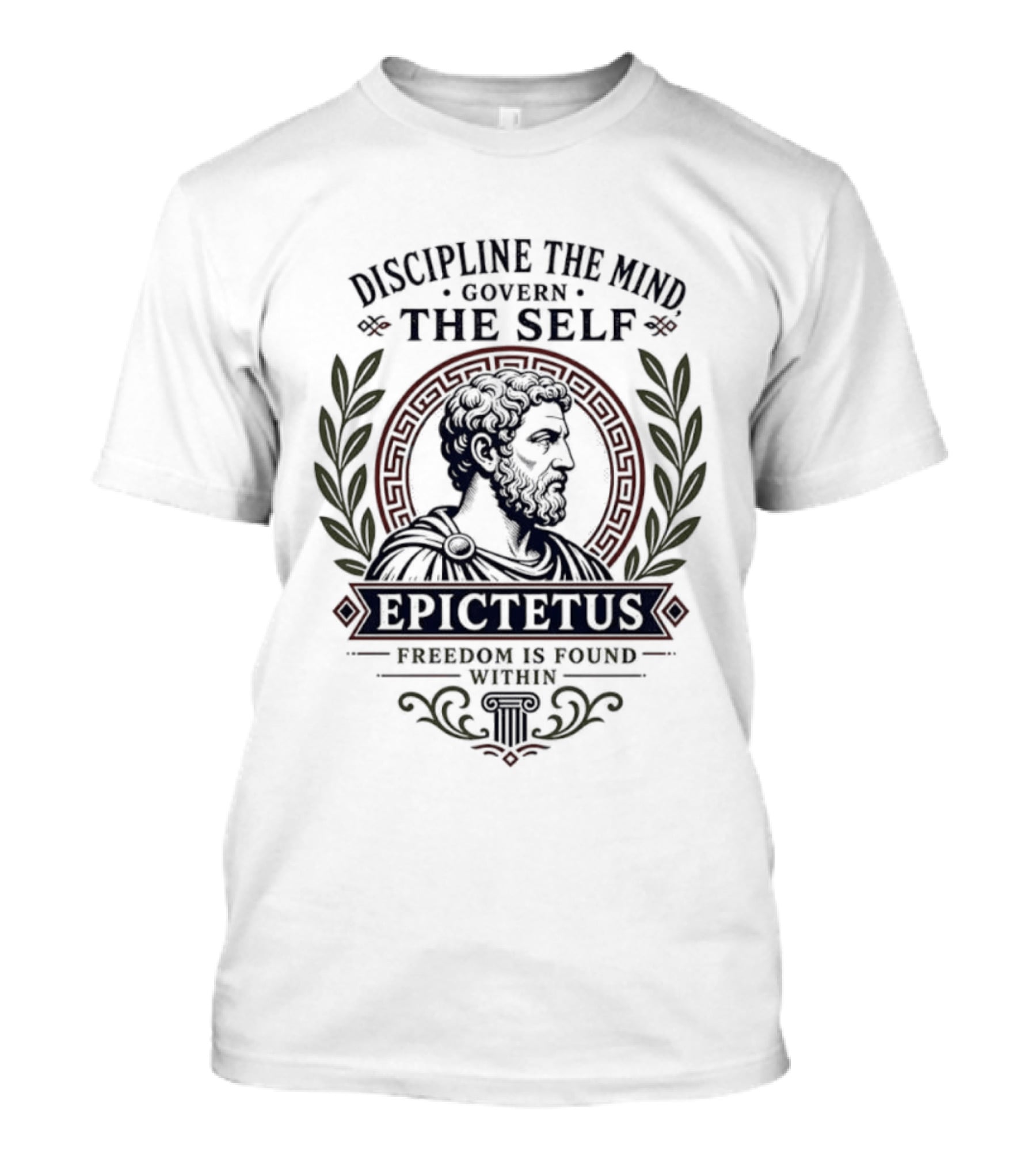 Discipline The Mind Govern The Self Epictetus Freedom Is Found Within T-Shirt