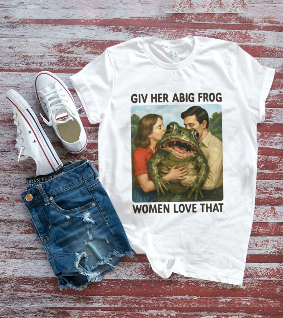 Giv Her Abig Frog Women Love That T-Shirt