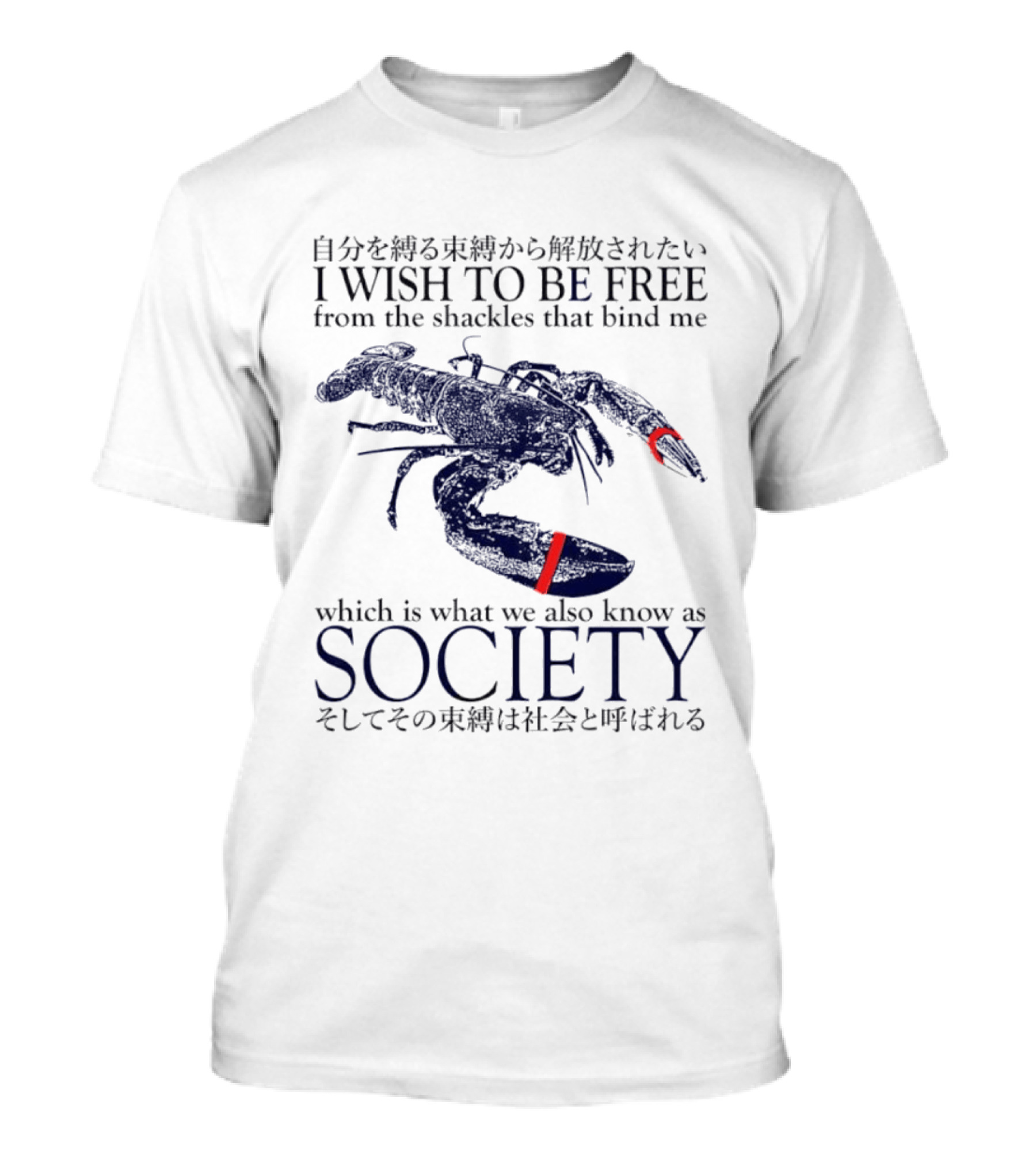 I Wish To Be Free From The Shackles That Bind Me Society Lobster T-Shirt