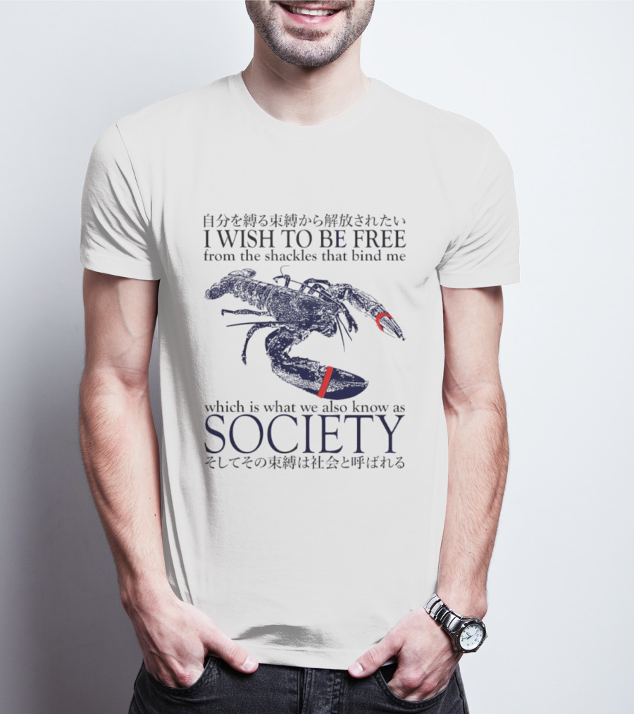 I Wish To Be Free From The Shackles That Bind Me Society Lobster T-Shirt