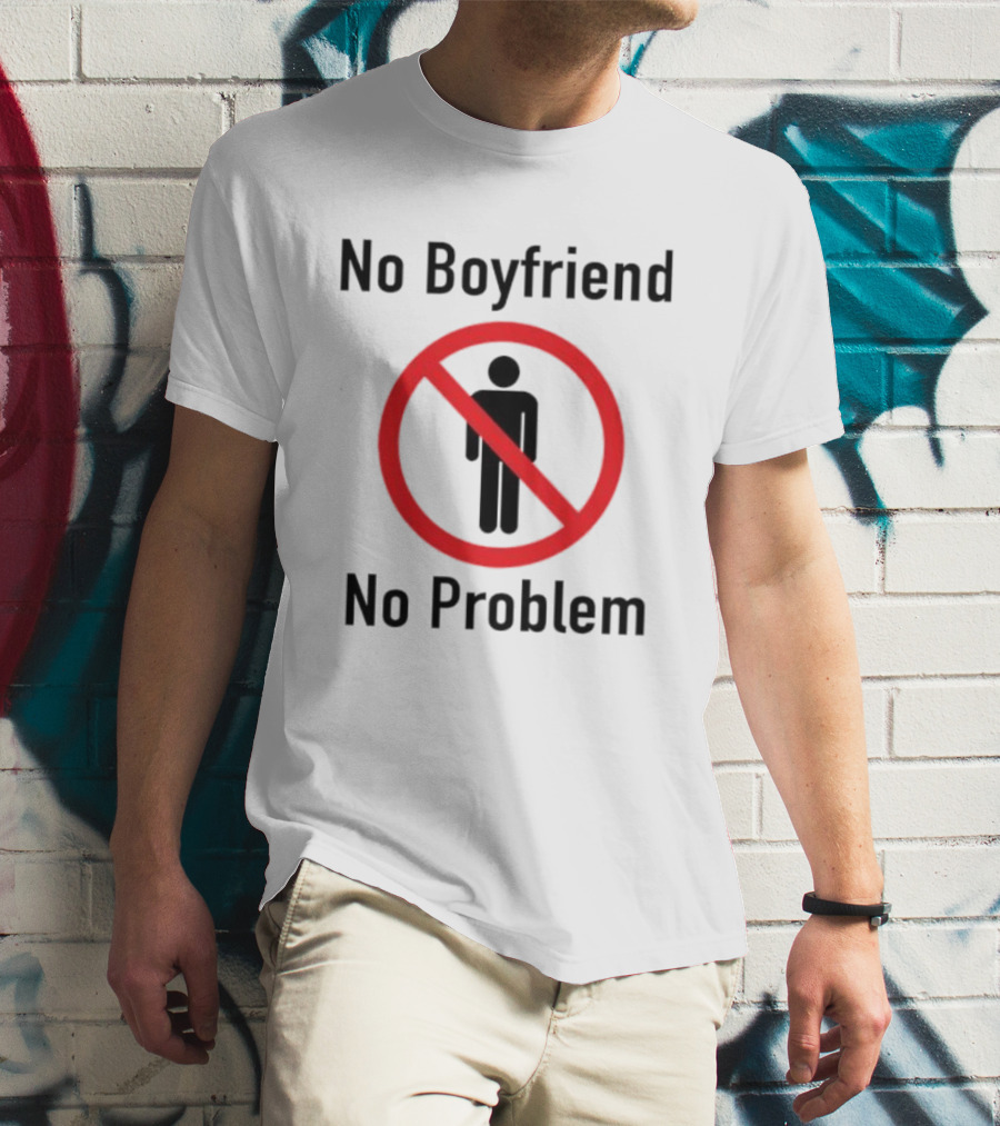 No Boyfriend No Problem Red Prohibition Sign T-Shirt