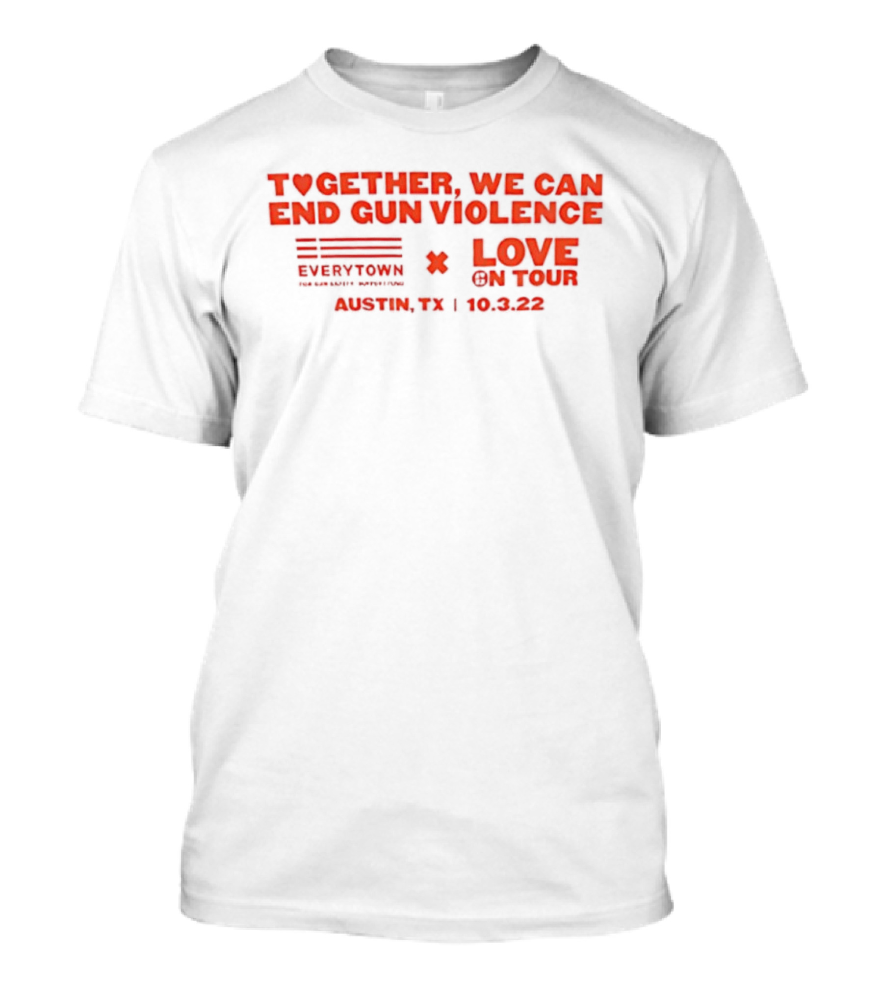 Together We Can End Gun Violence Everytown Love On Tour Austin TX 10.03.22 T-Shirt