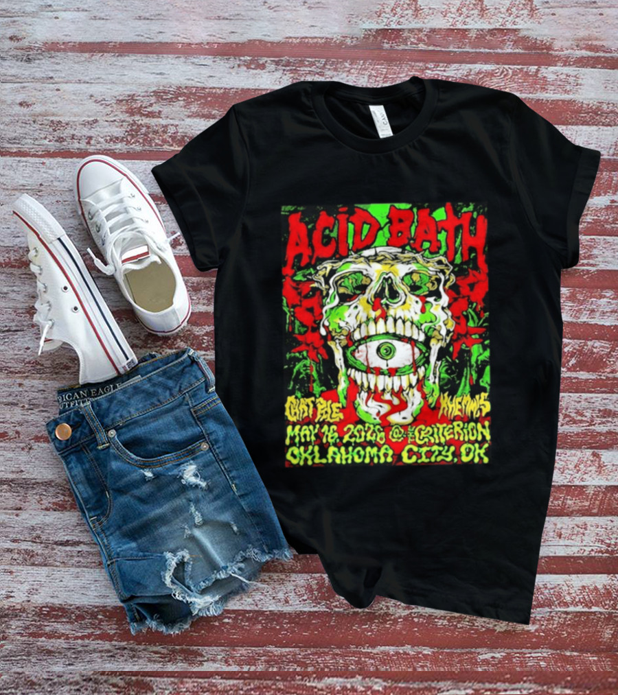 Acid Bath May 16 2026 Oklahoma City OK The Criterion Skeleton Eye T-Shirt