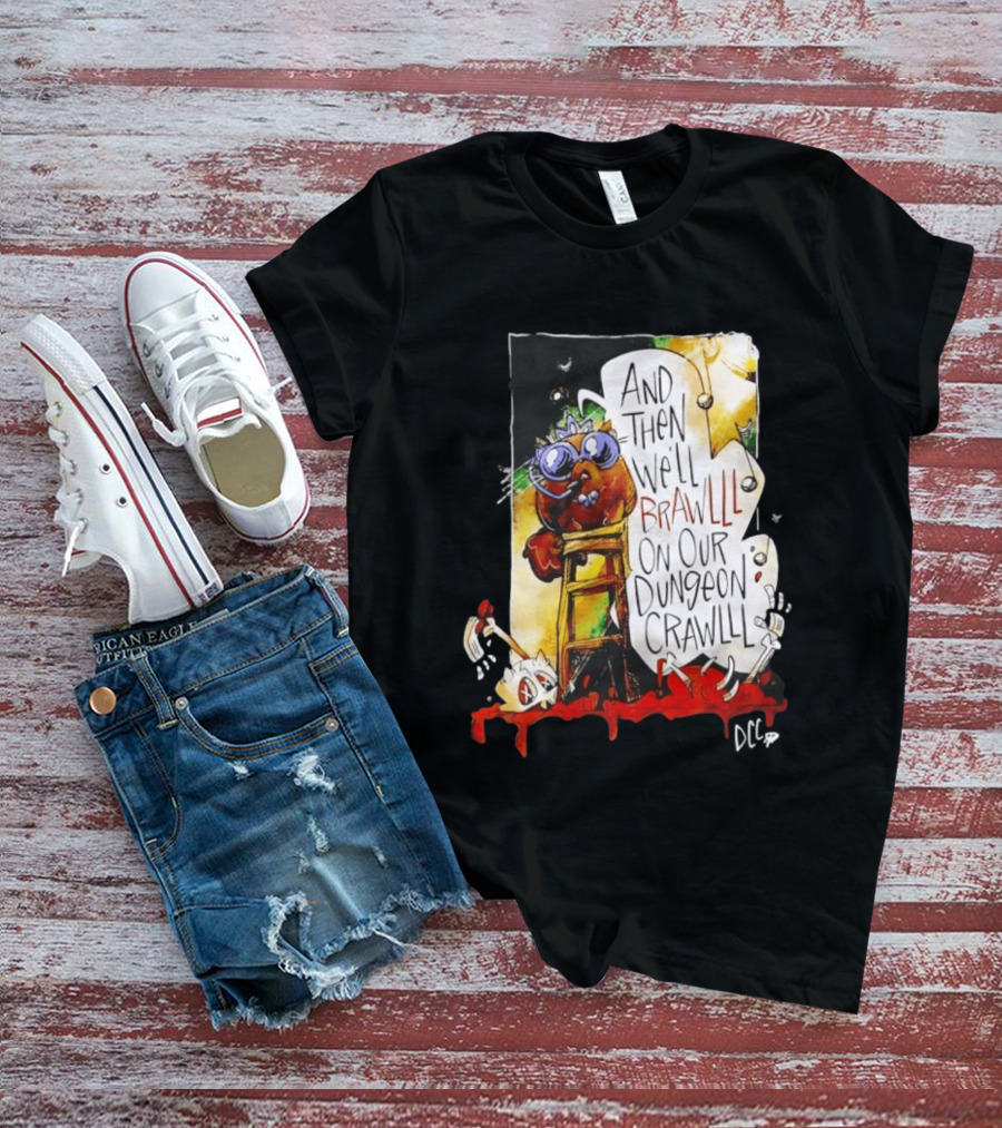 Dungeon Crawler Carl Princess Donut And Then We'll Brawlll On Our Dungeon Crawlll T-Shirt