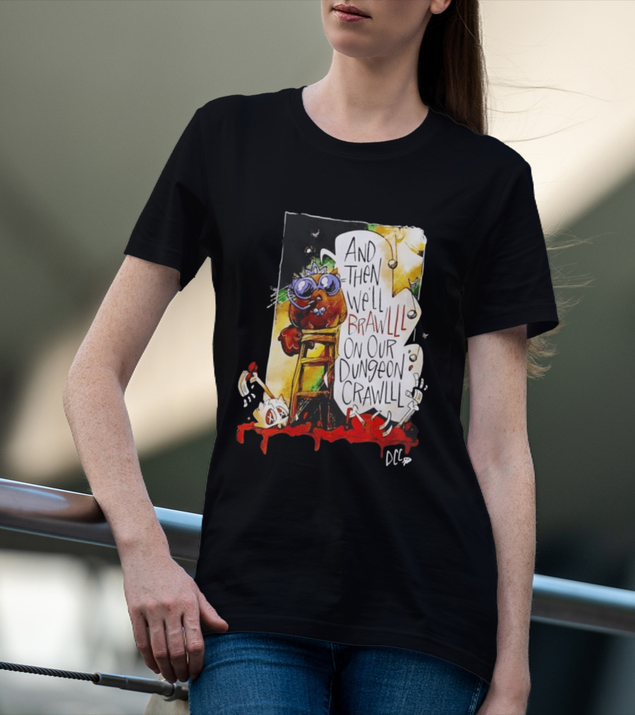 Dungeon Crawler Carl Princess Donut And Then We'll Brawlll On Our Dungeon Crawlll T-Shirt