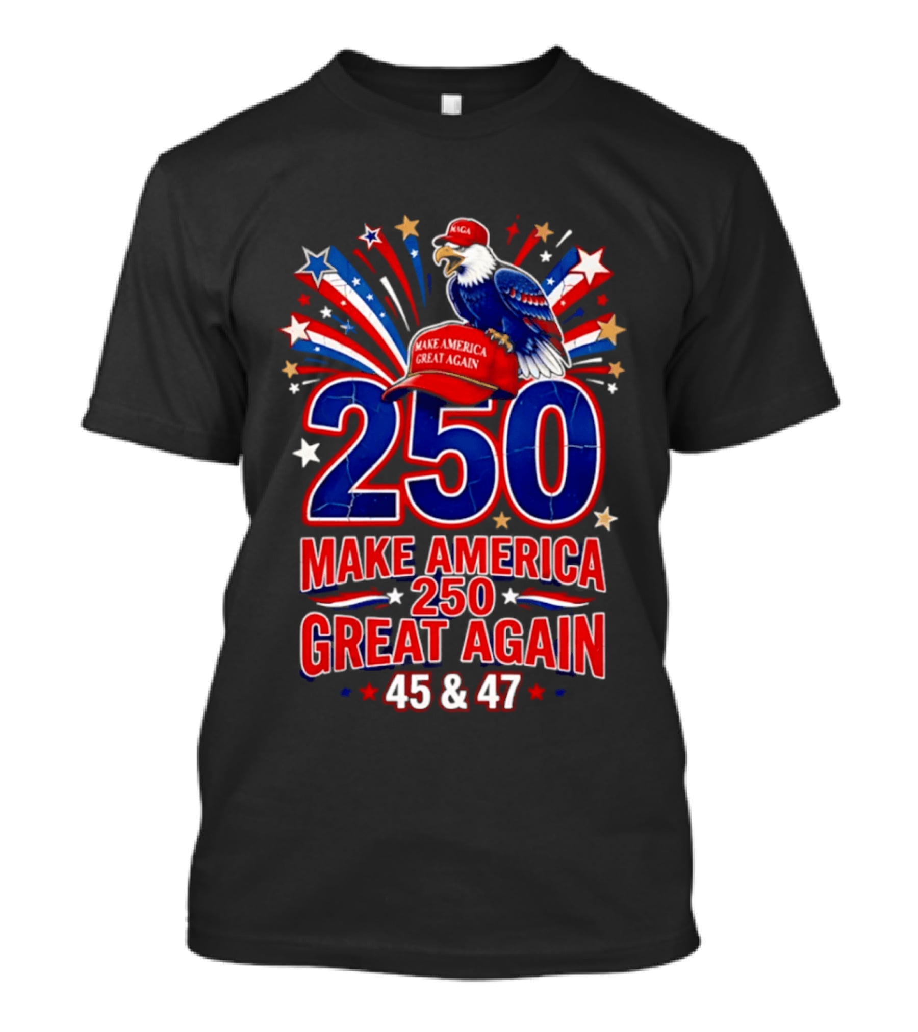 Make America 250 Great Again 45 And 47 Majestic Eagle Patriotic Display T-Shirt