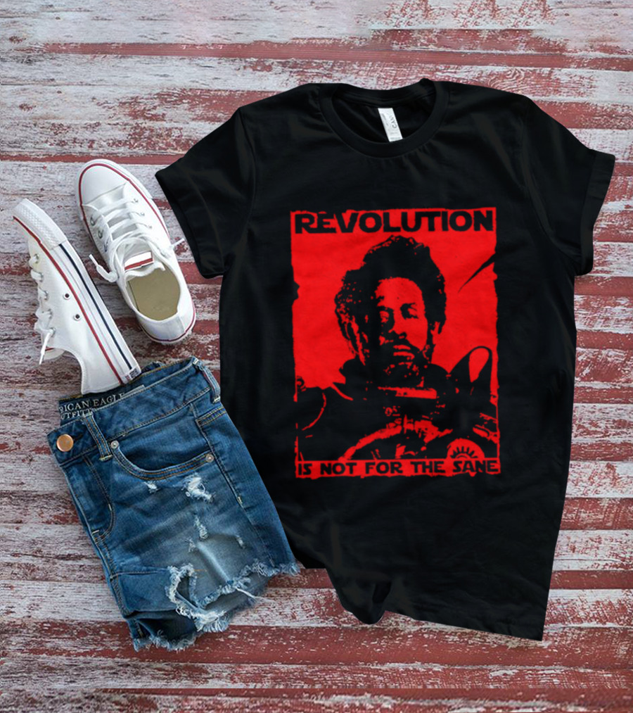 Revolution Is Not For The Sane Red T-Shirt