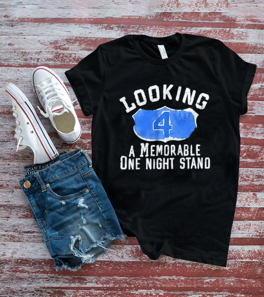 Looking 4 A Memorable One Night Stand A&F T-Shirt