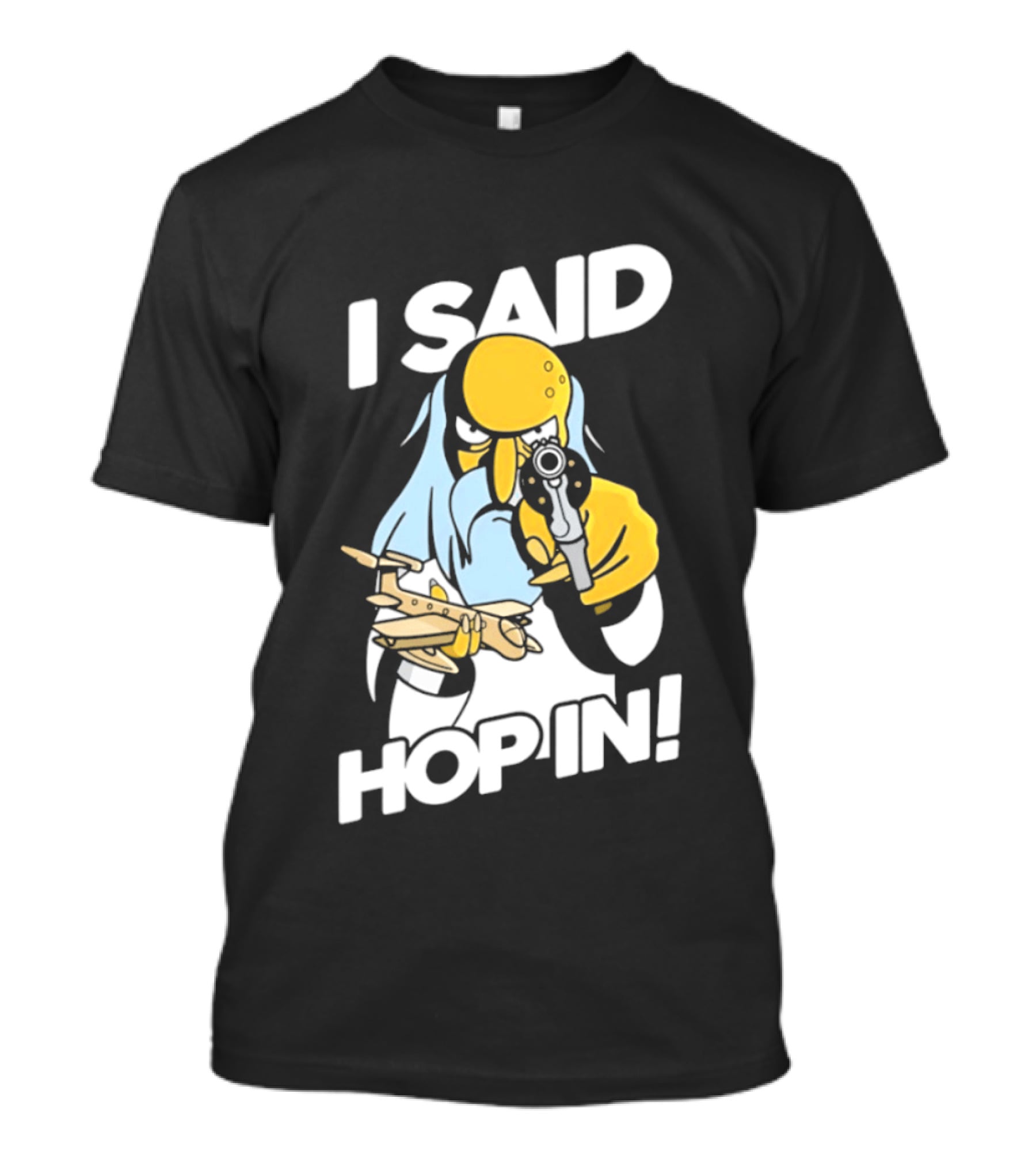 Mr Burns I Said Hop In Meme With Pistol And Model Aircraft T-Shirt