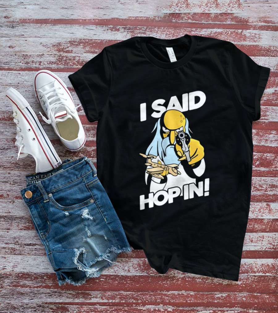 Mr Burns I Said Hop In Meme With Pistol And Model Aircraft T-Shirt