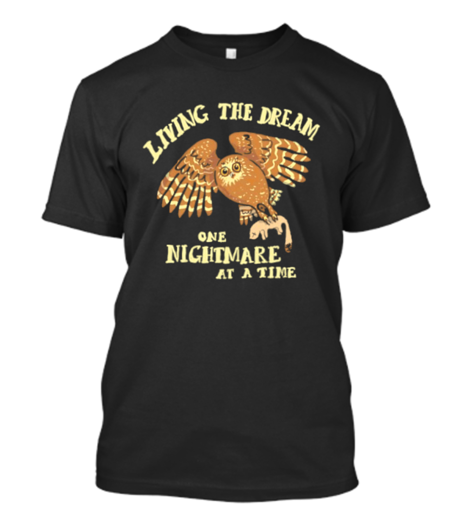 Living The Dream One Nightmare At A Time Owl T-Shirt