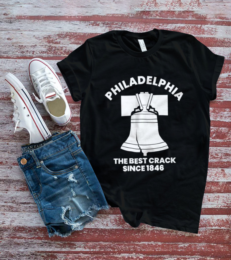 Philadelphia Liberty Bell The Best Crack Since 1846 T-Shirt