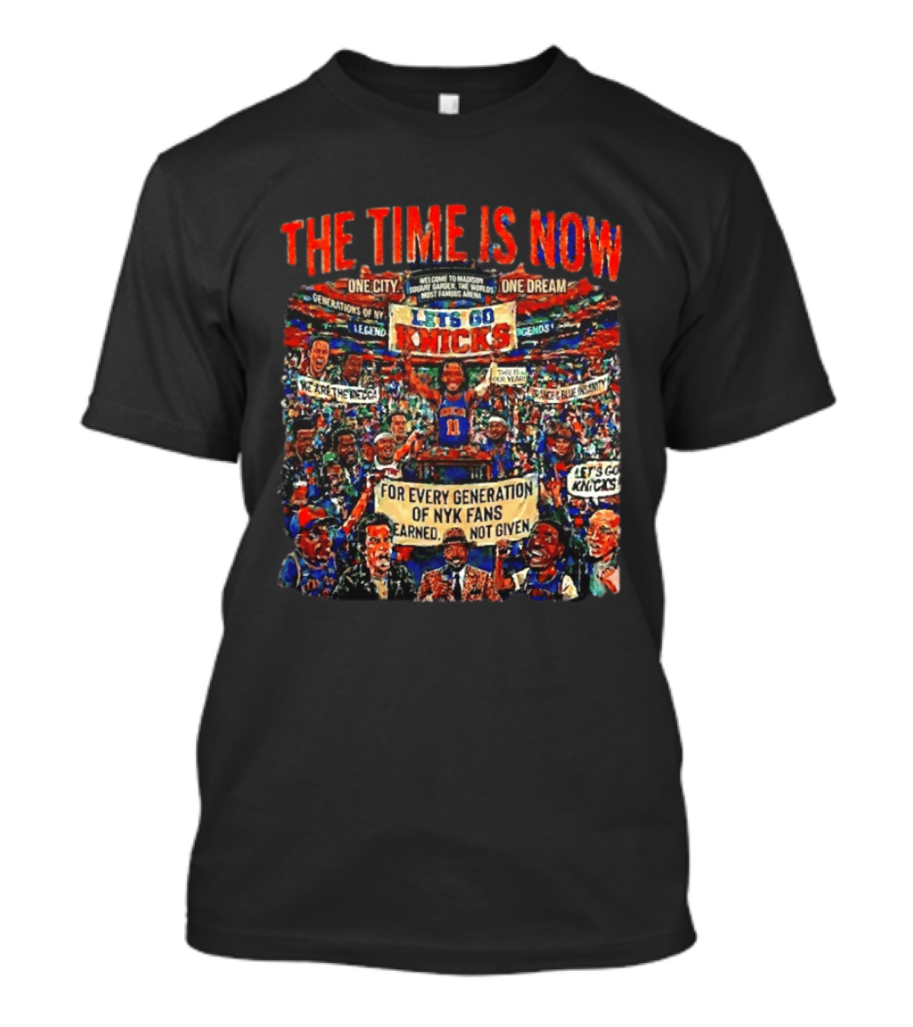 The Time Is Now One City One Dream Let's Go Knicks Generations Earned Not Given T-Shirt
