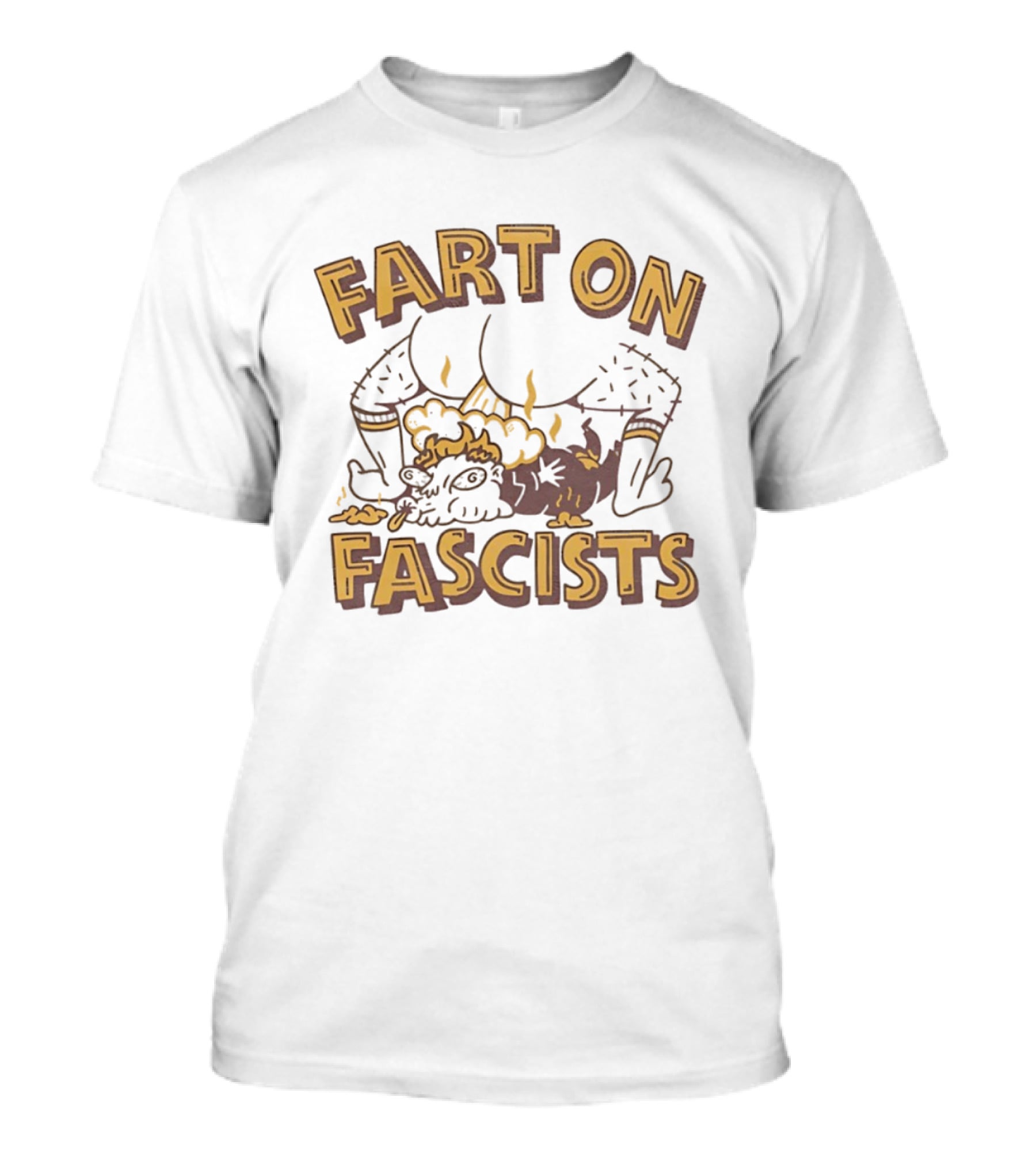 Fart On Fascists Bold Statement With Humor And Attitude T-Shirt