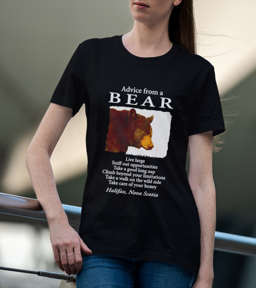 Advice From A Bear Live Large Sniff Out Opportunities Halifax Nova Scotia T-Shirt