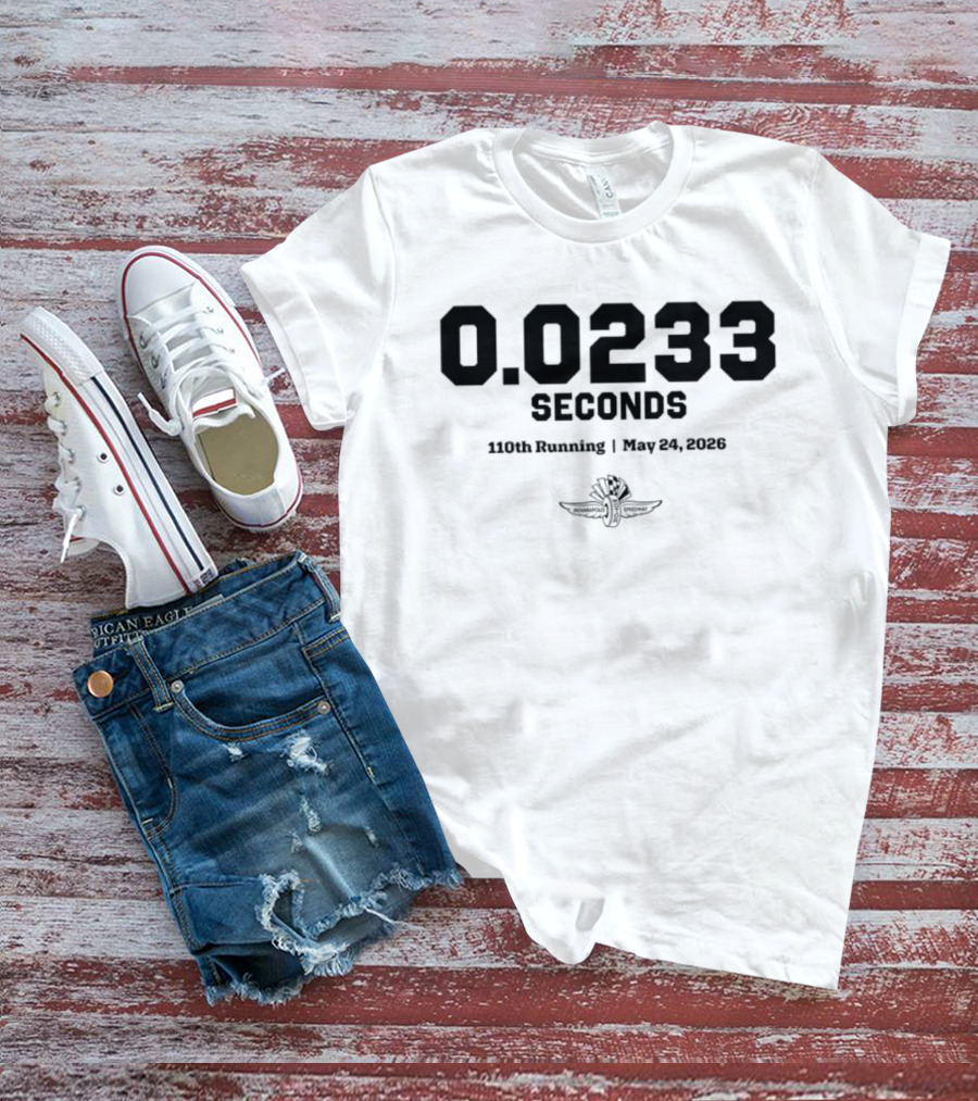 110th Running Indianapolis 500 May 24 2026 0.0233 Seconds T-Shirt
