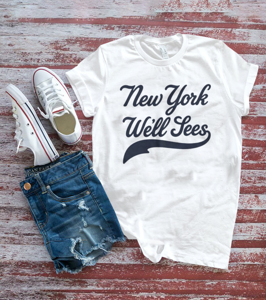 New York We'll Sees Yankees Aaron Boone T-Shirt