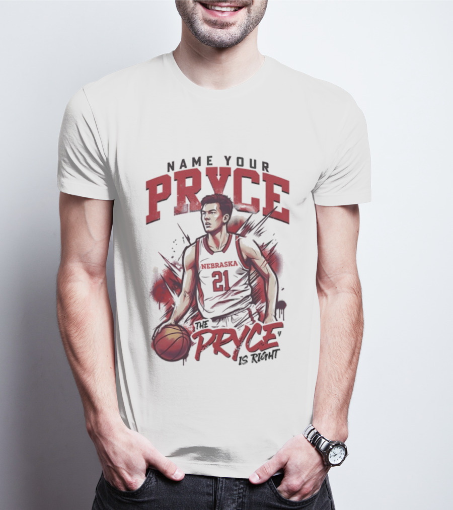 Name Your Pryce The Pryce Is Right Nebraska Cornhuskers Basketball T-Shirt