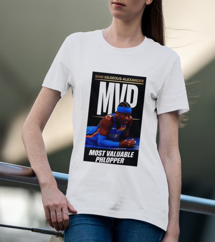 Shai Gilgeous Alexander MVP Most Valuable Phlopper NBA Player Oklahoma City Thunder T-Shirt