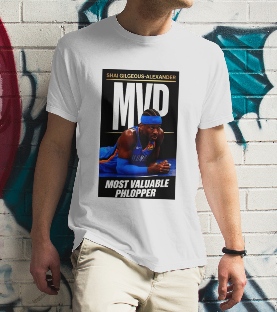 Shai Gilgeous Alexander MVP Most Valuable Phlopper NBA Player Oklahoma City Thunder T-Shirt