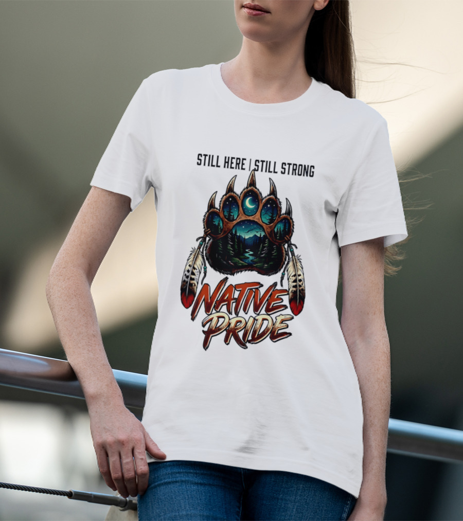 Still Here Still Strong Native Pride Bear Paw With Feather Moon River T-Shirt