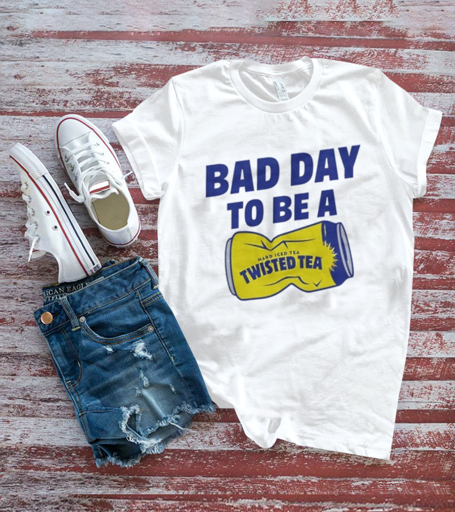 Bad Day To Be A Twisted Tea Can Hard Iced Tea T-Shirt