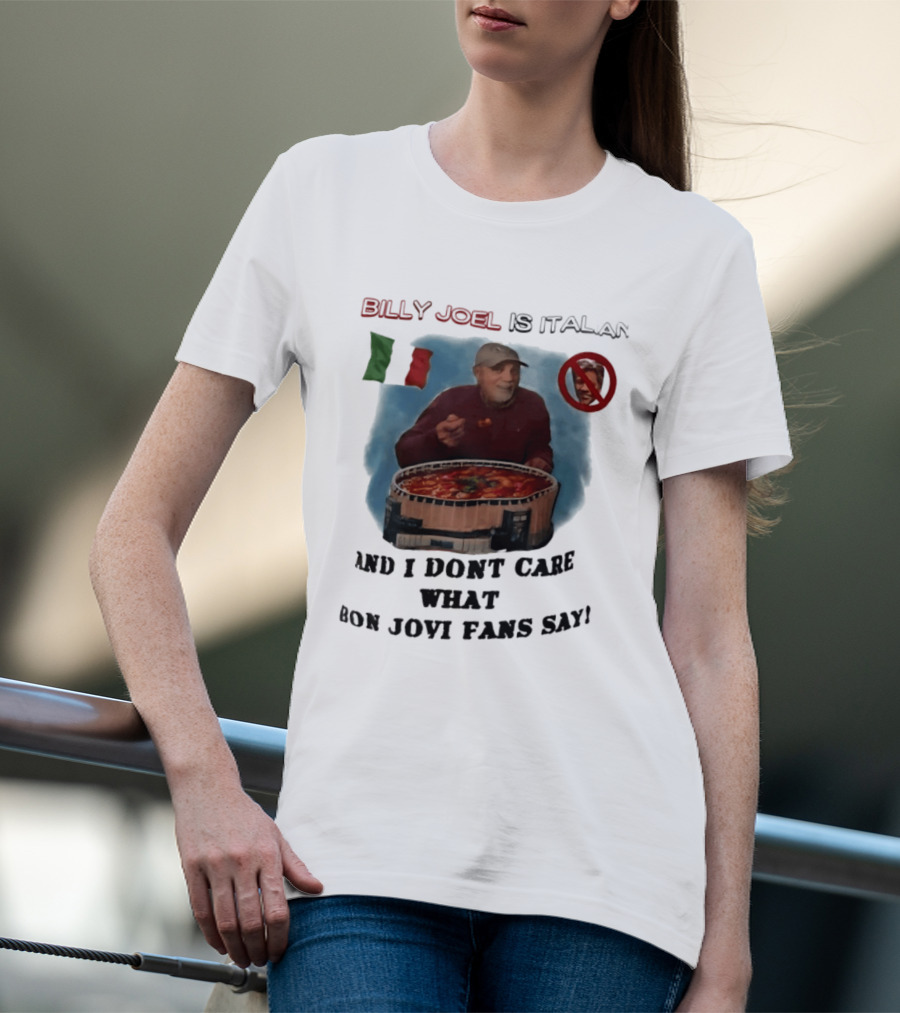 Billy Joel Is Italian Italy Flag No Bon Jovi Fans I Don't Care T-Shirt