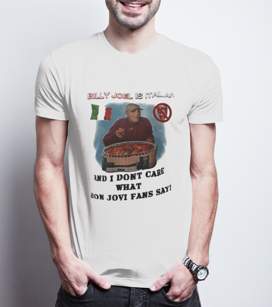 Billy Joel Is Italian Italy Flag No Bon Jovi Fans I Don't Care T-Shirt
