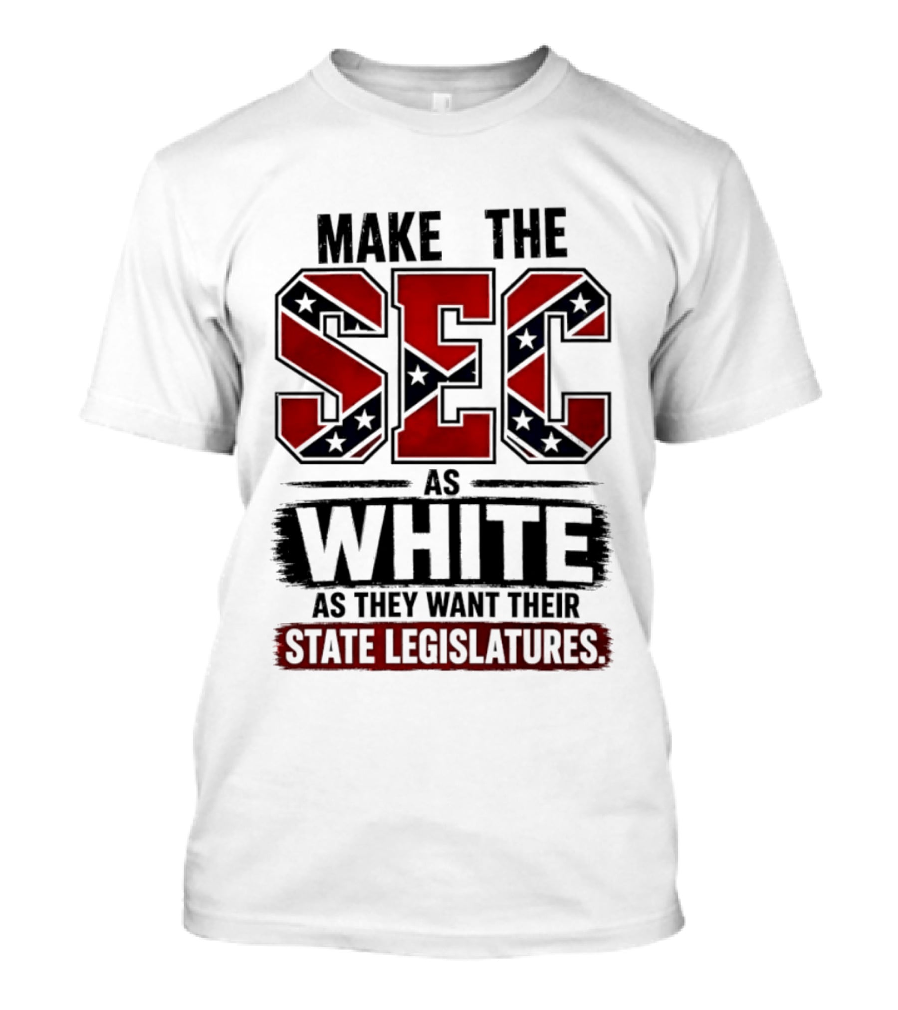 Make The SEC As White As They Want Their State Legislatures T-Shirt