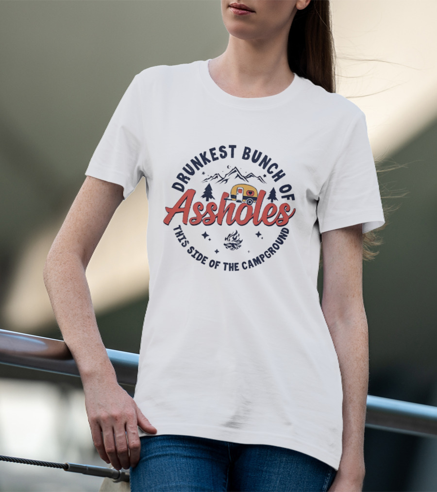 Drunkest Bunch Of Assholes Campground Camper Fire Pines Mountains T-Shirt