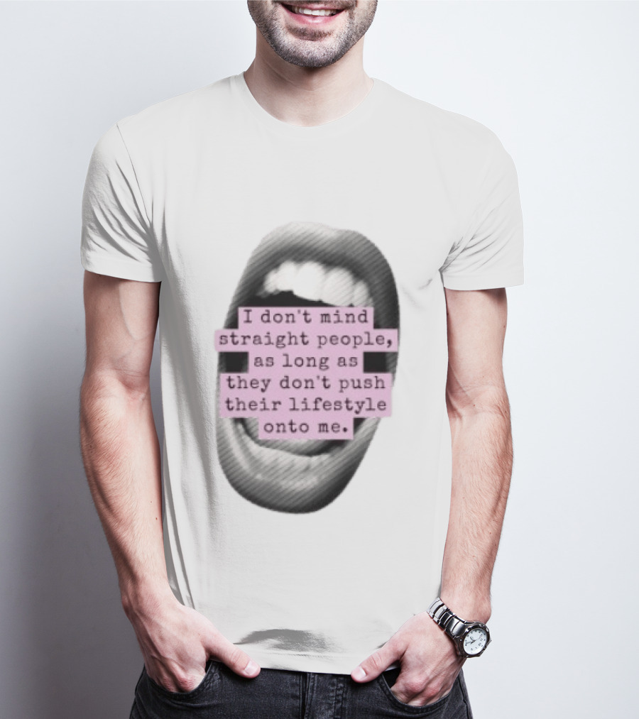 I Don't Mind Straight People Iconic Statement On Lifestyle Choices T-Shirt
