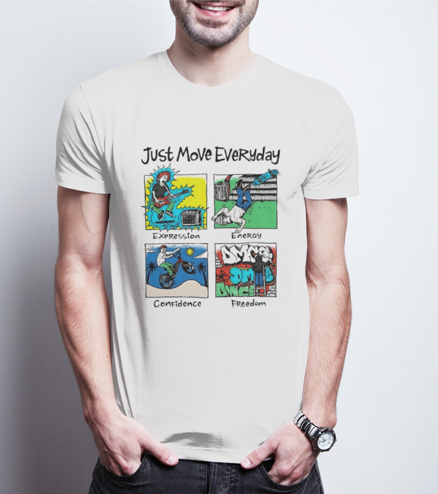 Just Move Everyday Expression Energy Confidence Freedom Urban Lifestyle T-Shirt
