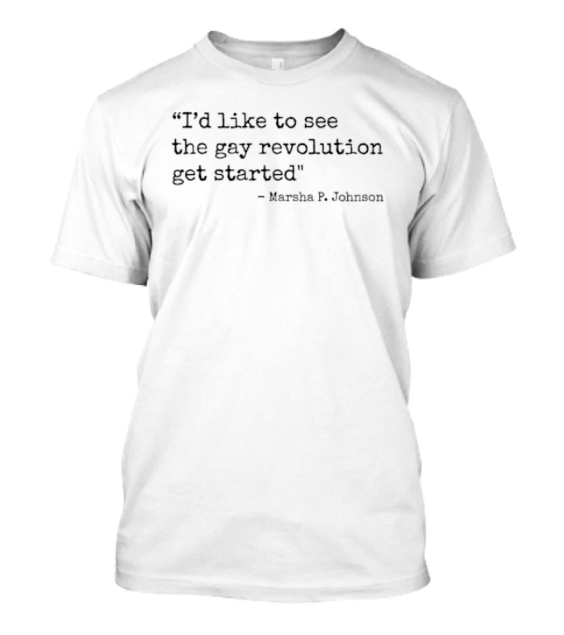Marsha P. Johnson I'd Like To See The Gay Revolution Get Started T-Shirt