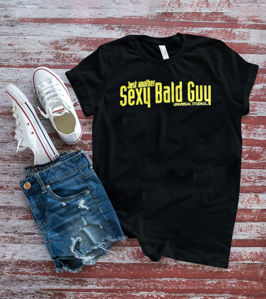 Just Another Sexy Bald Guy Universal Studios T-Shirt