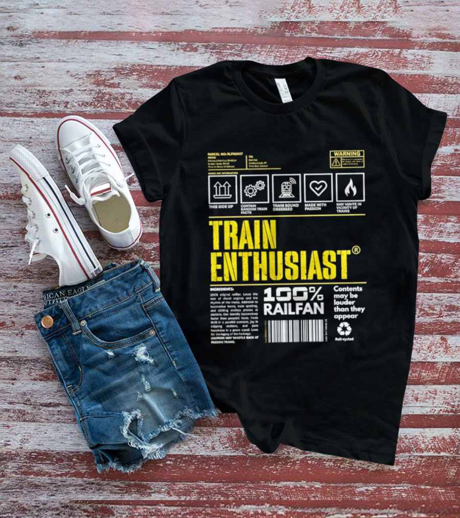 Train Enthusiast 100 Railfan Warning Contents May Be Louder Than They Appear T-Shirt