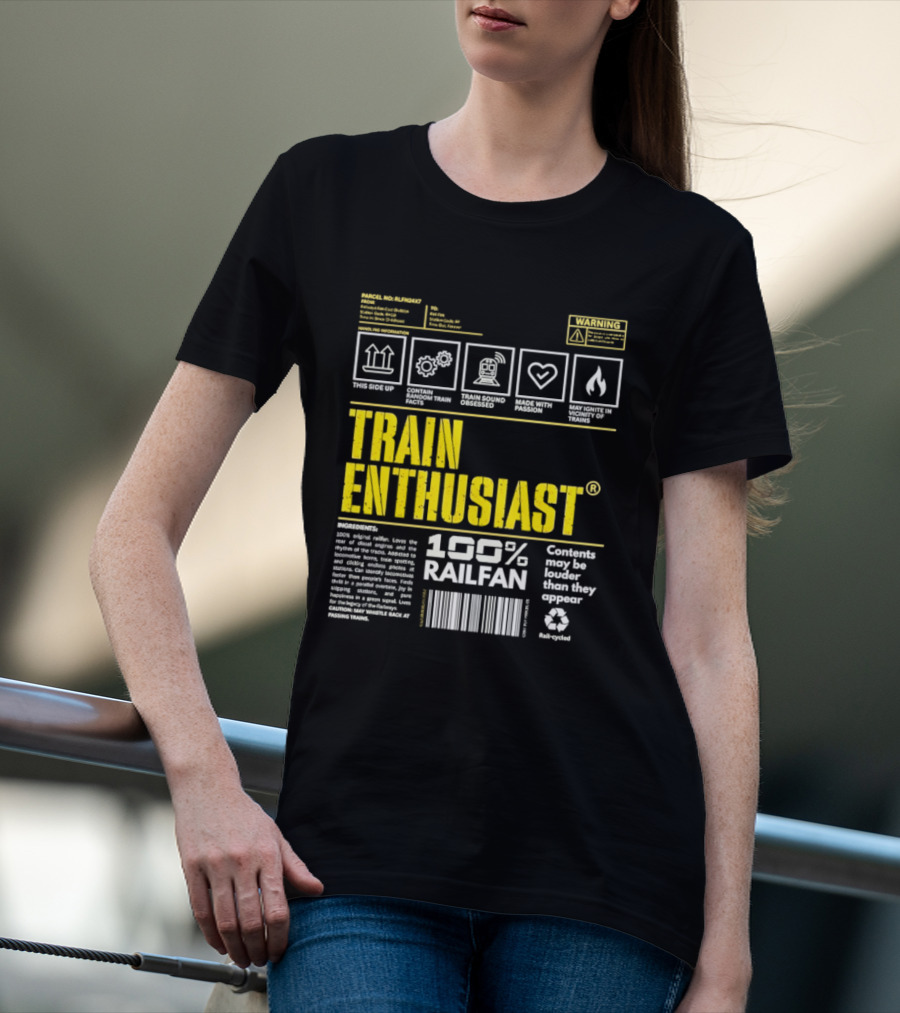 Train Enthusiast 100 Railfan Warning Contents May Be Louder Than They Appear T-Shirt