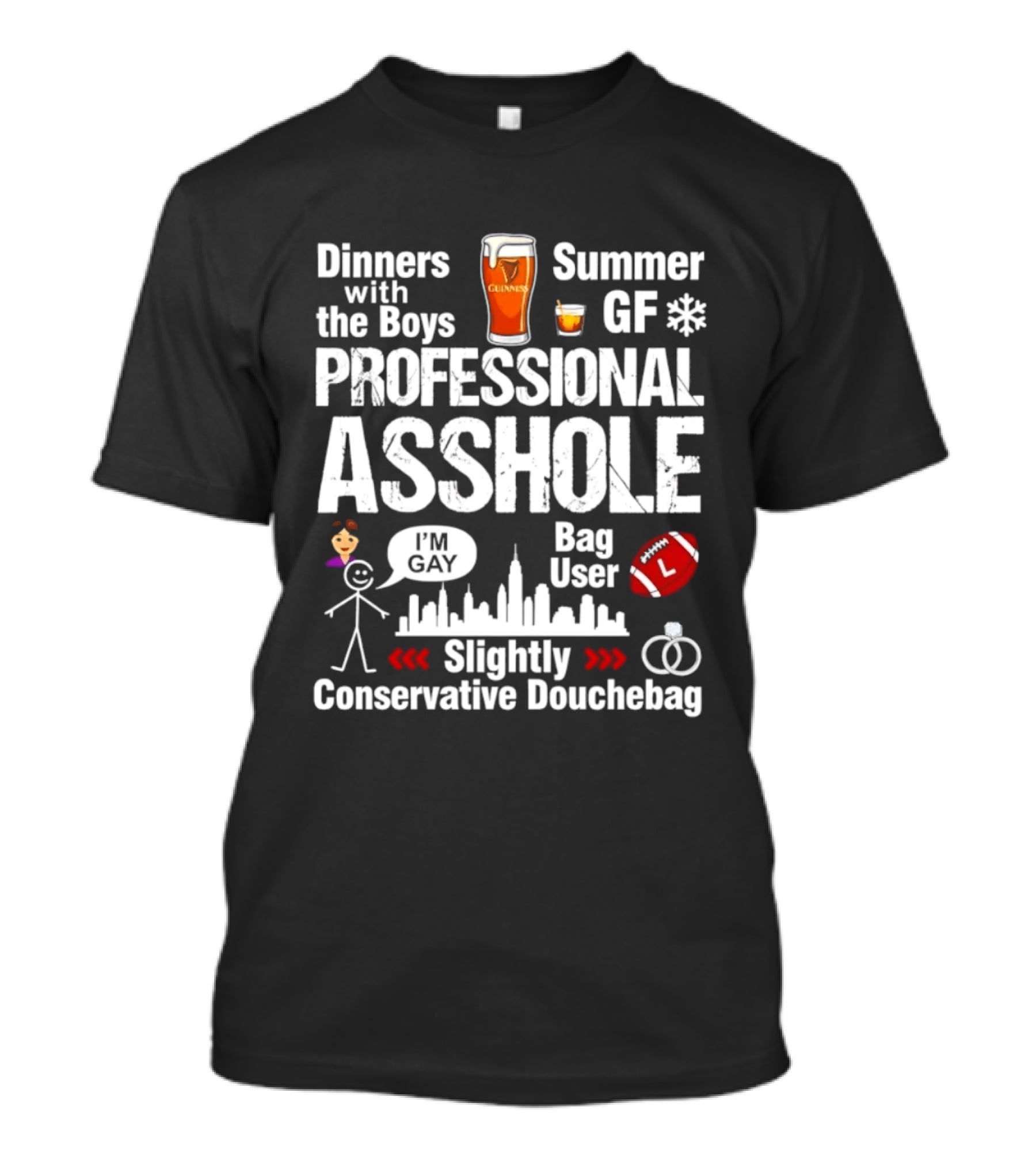 Professional Asshole Dinners With The Boys Summer GF Slightly Conservative Douchebag T-Shirt