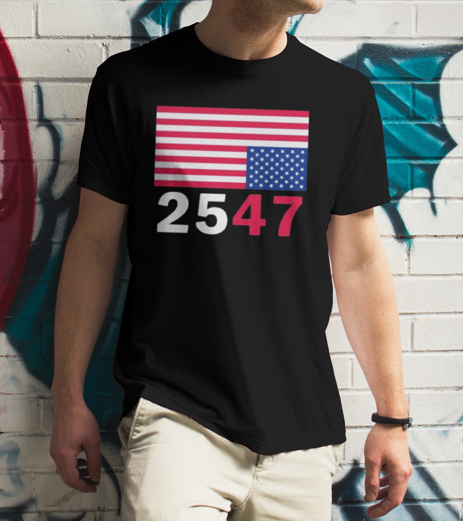 Original 25 47 USA Flag 2026 Stars And Stripes T-Shirt