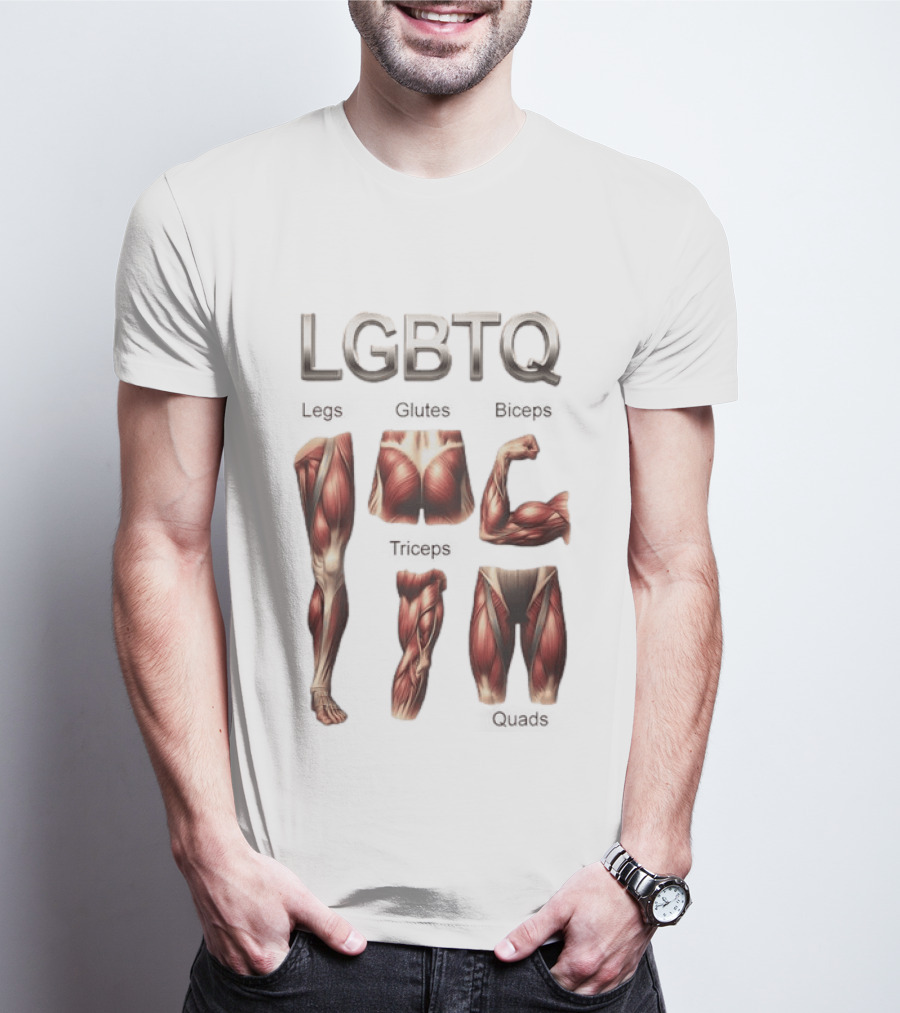 LGBTQ Legs Glutes Biceps Triceps Quads Muscle Anatomy T-Shirt
