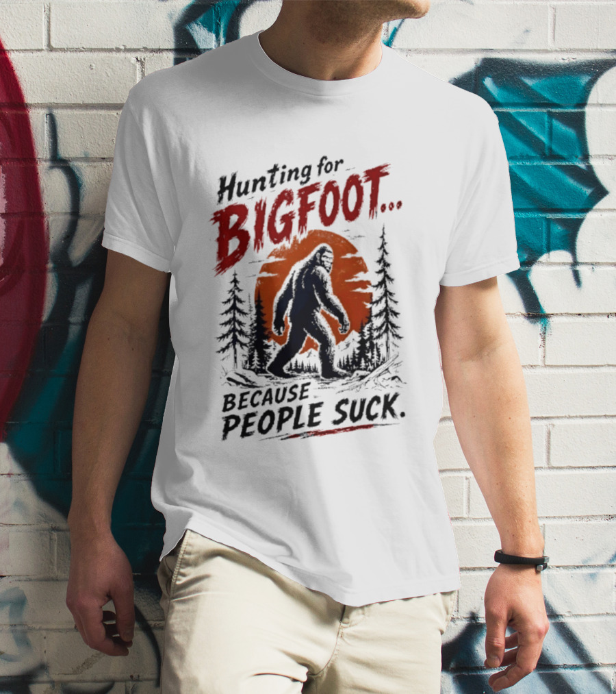 Hunting For Bigfoot Because People Suck Vintage Forest T-Shirt
