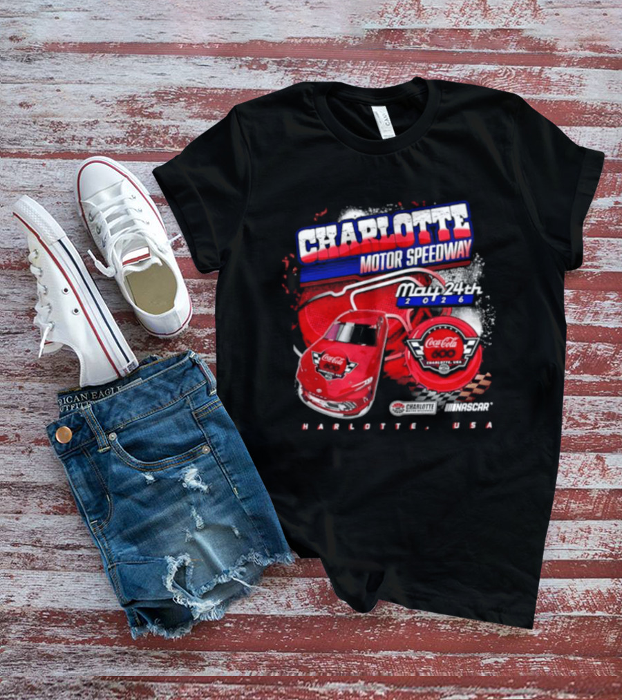 Charlotte Motor Speedway Coca Cola 600 May 24th 2026 Charlotte USA Racing Event T-Shirt