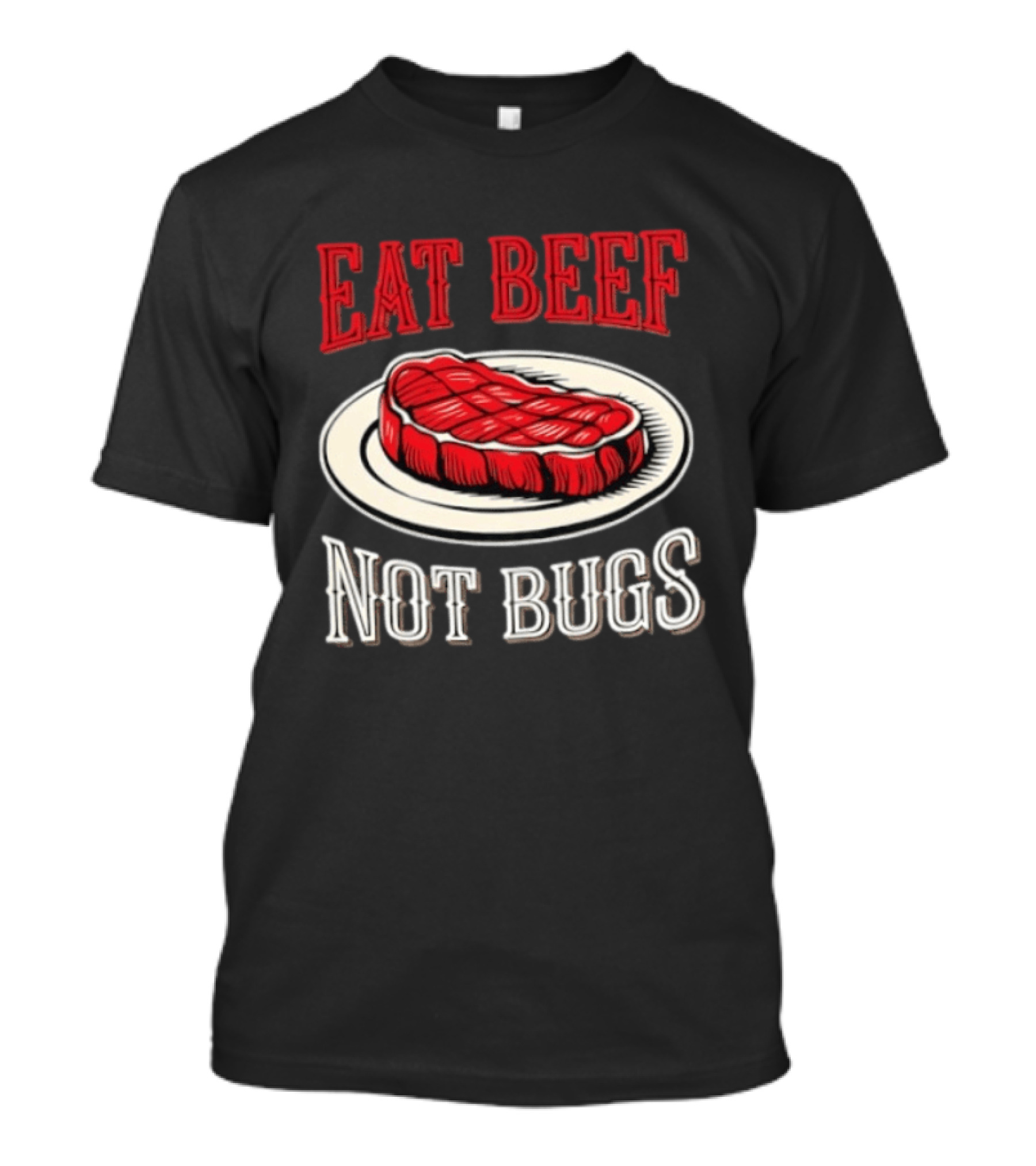 Eat Beef Not Bugs Steak Plate T-Shirt