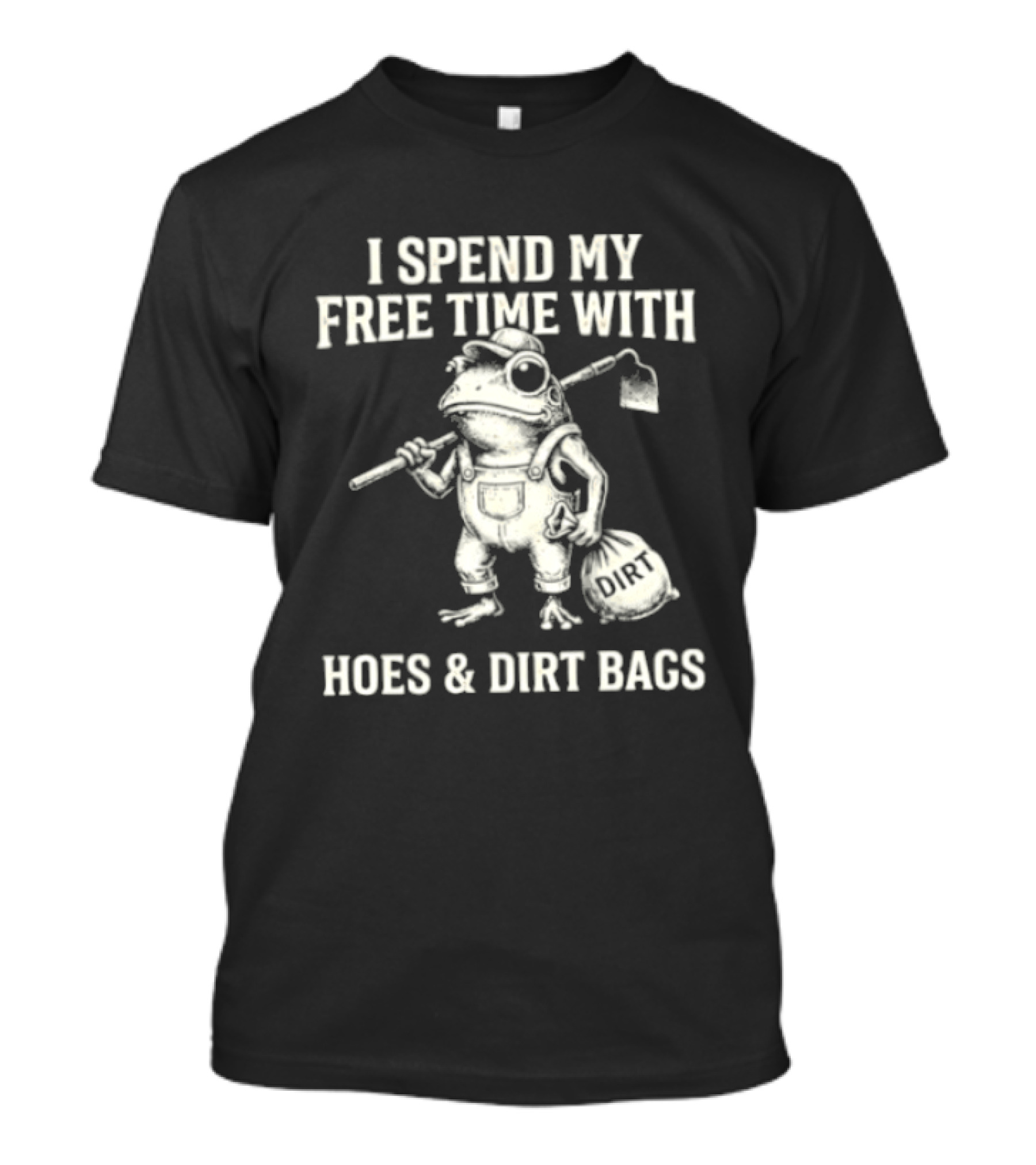 I Spend My Free Time With Hoes And Dirt Bags Frog Farmer T-Shirt