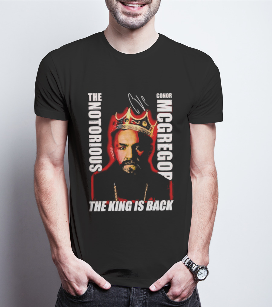 The Notorious Conor McGregor King Is Back T-Shirt