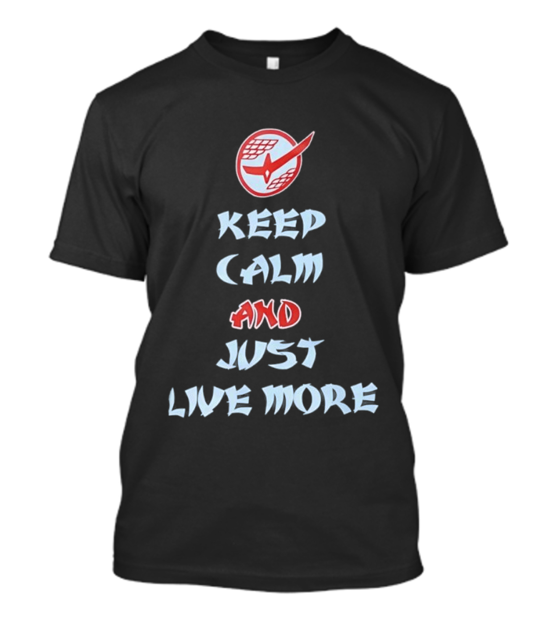 Keep Calm And Just Live More Anime T-Shirt