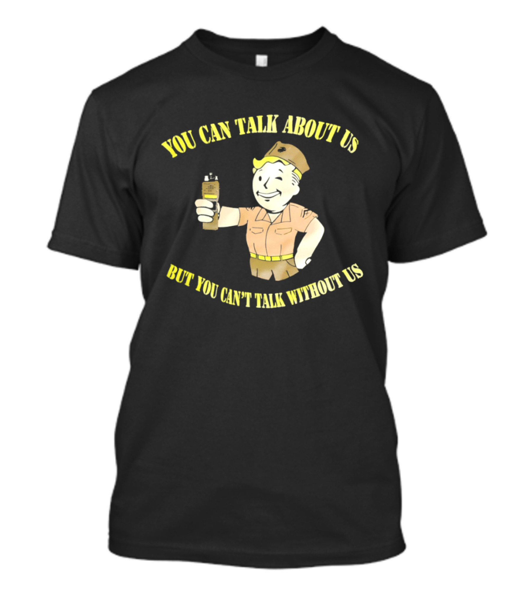 Vault Boy Fallout You Can Talk About Us But You Can't Talk Without Us T-Shirt